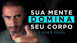 MENTE E CORPO SÃO UMA COISA SÓ | Mente Forte