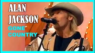 ALAN JACKSON - Gone Country