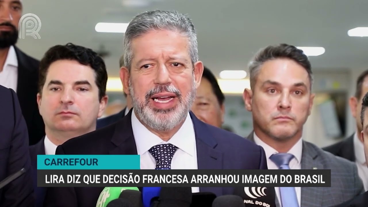 Carrefour | Lira diz que decisão francesa arranhou imagem do Brasil