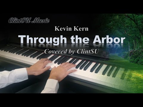 [Piano Cover] Through the Arbor (by Kevin Kern)