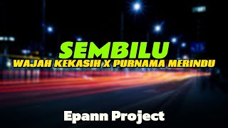 Download lagu Sembilu X Wajah Kekasih X Purnama Merindu - Epann Project (DJ Remix Version) mp3