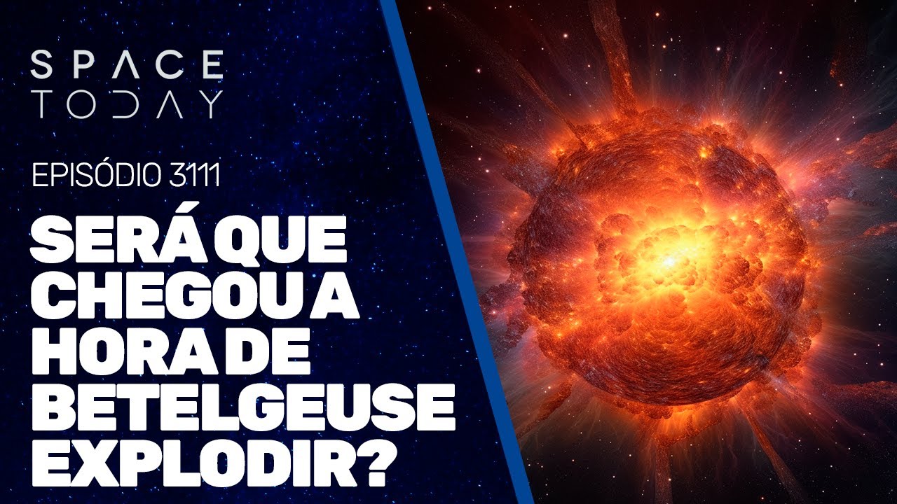 SERÁ QUE CHEGOU A HORA DE BETELGEUSE EXPLODIR?