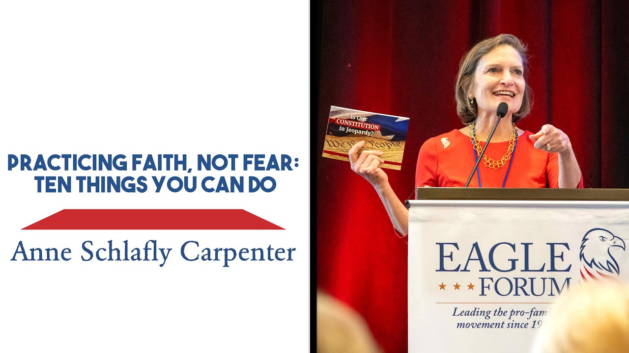 Anne Schlafly Carpenter: Practicing Faith, Not Fear: Ten Things You Can Do