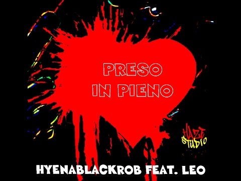 HYENABLACKROB FT. LEO - PRESO IN PIENO - HYENAINSIDE 2015