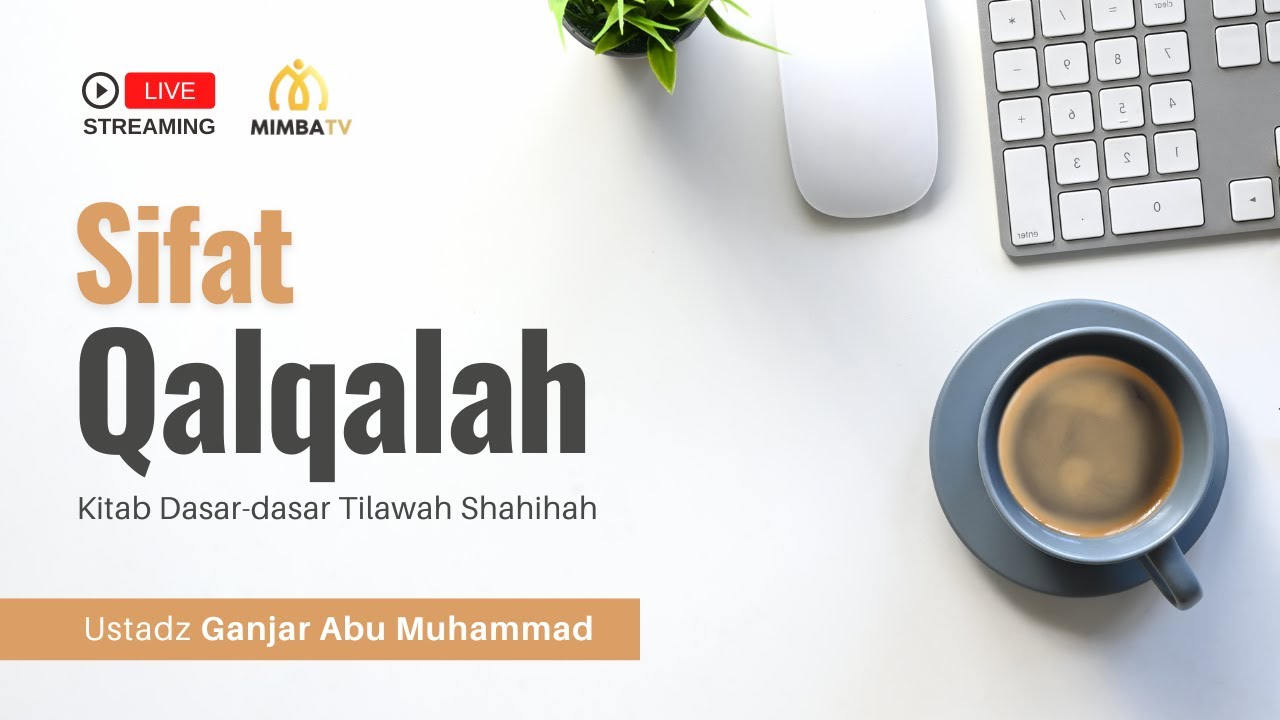 [LIVE] Simak Sekarang!   Pembahasan: *Sifat Qalqalah*_(Buku Dasar-Dasar Tilawah…