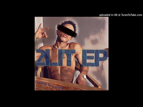 Choppa Yo - Fuck Is You On [2Lit EP] 2Wap