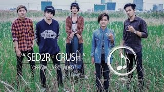 SED2R - CRUSH [ Official Lyric Video ]