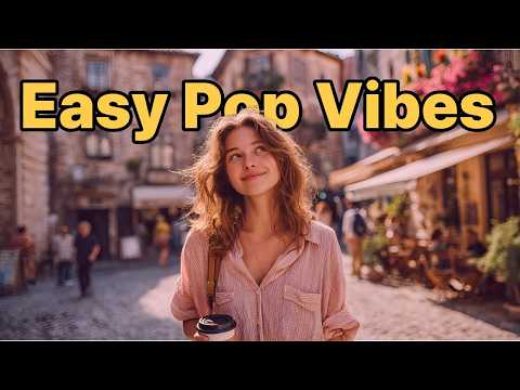 ☕ Easy Pop Café Vibes in Europe ✨Chill Travel Playlist for Coffee, Study & Sunset Drive