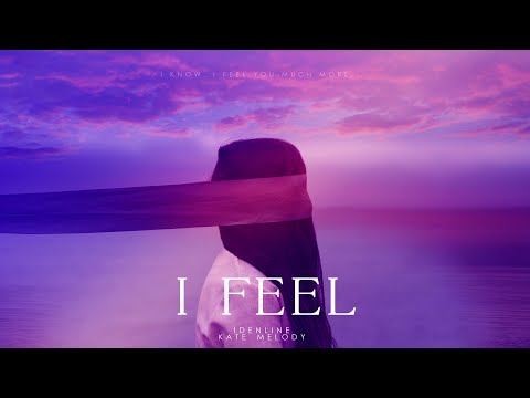 idenline, Kate Melody - I Feel