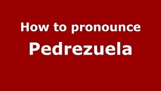 How to pronounce Pedrezuela