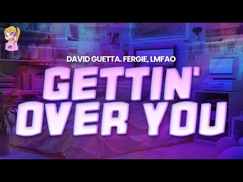 David Guetta feat. Fergie, LMFAO - Gettin' Over You // Lyrics