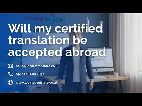Will My Certified Translation Be Accepted Abroad?