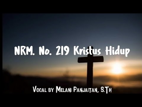 Nyanyian Rohani Methodist No. 219 Kristus Hidup || Vocal by Melani Panjaitan, S.Th.