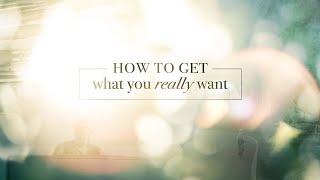 How To Get What You Really Want, Part 11