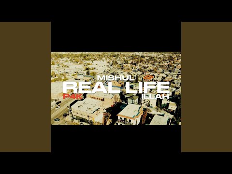 Real Life (feat. P4K & Illah)