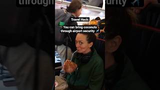 Travel Hack: You Can Bring Coconuts Through Airport Security ✈️ #travelhacks