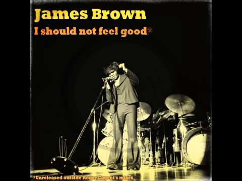 James Brown - I should not feel good (rare I got you, 2 track mix ) 'I sho’ nuff feel good' -in fact