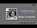 Charlie Parker - Relaxin´ at Camarillo