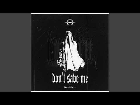 DON'T SAVE ME