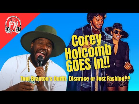 Corey Holcomb GOES IN: Toni Braxton's Tasteless Outfit at Son's Graduation