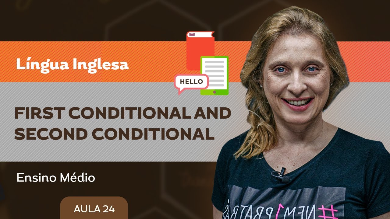 First conditional and second conditional - Língua Inglesa - Ensino Médio