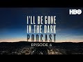 I’ll Be Gone in the Dark Podcast: Episode 4 | Hunting the Hunter | HBO