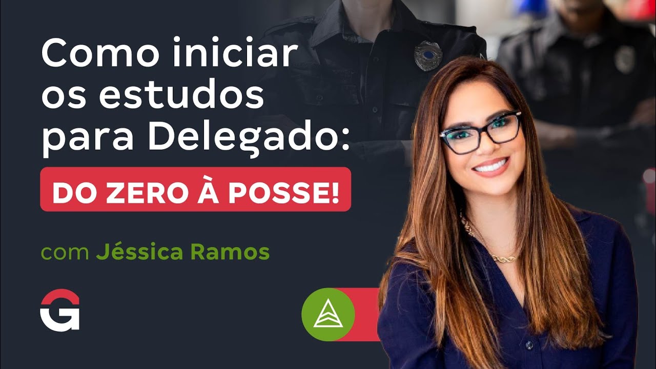 Como iniciar os estudos para Delegado: Do Zero à Posse! Com Jéssica Ramos