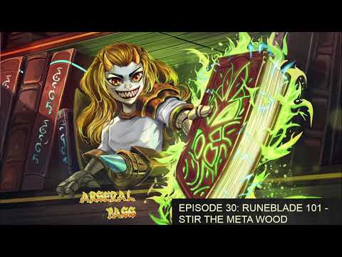 Arsenal Pass Ep30 - Runeblade 101: Stir the Meta Wood (PT1)