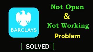 How to Fix Barclays App Not Working Problem | Barclays Not Opening Problem in Android & Ios