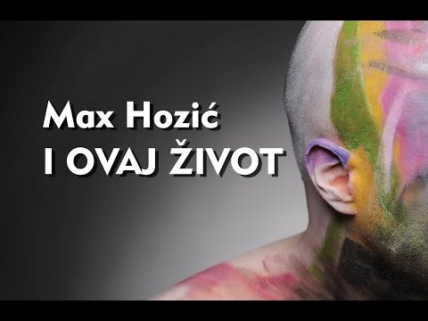 MAX HOZIĆ - I OVAJ ŽIVOT (E LA MIA VITA)