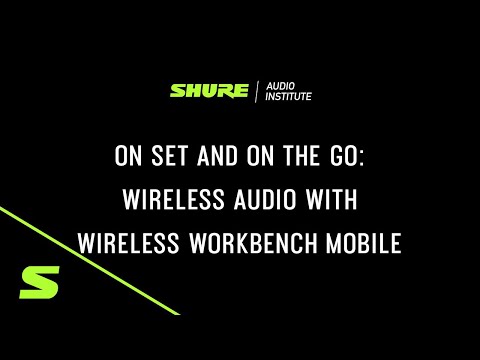 Shure Webinar: Wireless Workbench Mobile