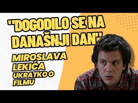 "Dogodilo se na današnji dan" Miroslava Lekića   ukratko o filmu