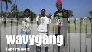 wavy gang "i wish you would"