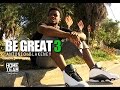 Be Great Ep. 3 | 