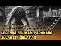 legenda Siluman parakang Makassar Dan tips cara mengusir parakang