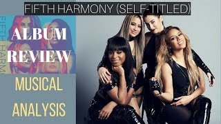 Fifth Harmony (self-titled) - Musical Analysis &amp; Review (Track By Track)