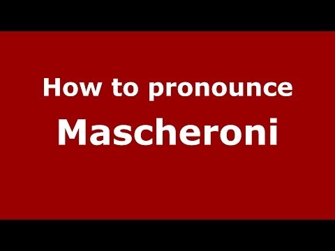 How to pronounce Mascheroni (Italian/Italy)  - PronounceNames.com