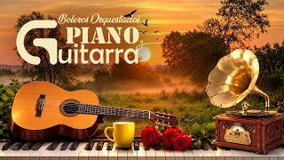 Los Mejores Boleros Orquestados con Guitarra y Piano - Melodías Que Viven en el Corazón