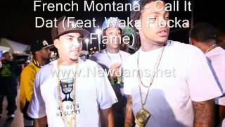 French Montana - Call It Dat (Feat. Waka Flocka Flame) New Song 2011