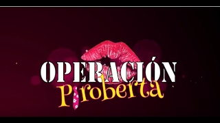 OPERACIÓN PIROBERTA -Tráiler oficial -