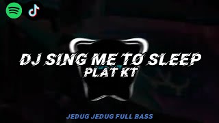 Download lagu DJ TIK TOK SING ME TO SLEEP PLAT KT TERBARU JEDUG JEDUG FULL BASS🎵 mp3