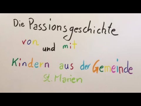 Die Passionsgeschichte von und mit Kindern aus der Gemeinde St. Marien Bethen