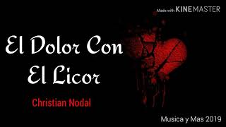 EL DOLOR CON EL LICOR - CHRISTIAN NODAL (LETRA)