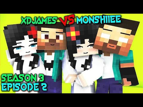MONSHIIEE VS XDJAMES SEASON 3 EPISODE 2
