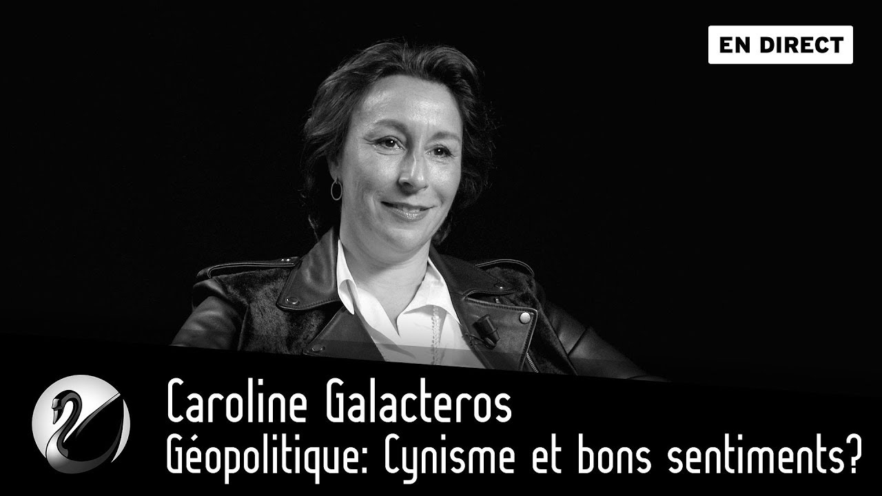 Géopolitique : Cynisme et bons sentiments ? Caroline Galacteros
