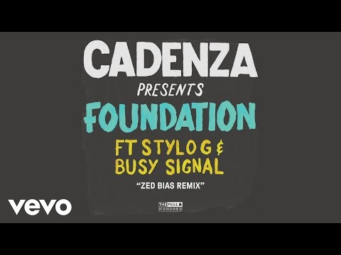 Cadenza - Foundation (Zed Bias Extra Vocal Dub mix) (Audio) ft. Stylo G, Busy Signal