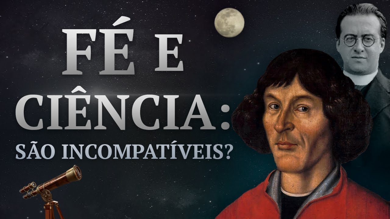 Fé e ciência são incompatíveis? Uma resposta através da história
