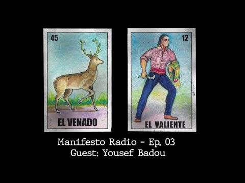 Manifesto Radio Ep03 - Guest: Yousef Badou