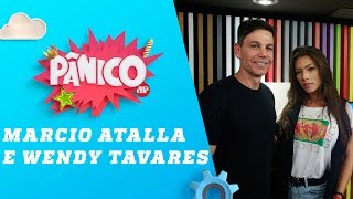 Marcio Atalla e Wendy Tavares – Pânico – 04/12/18