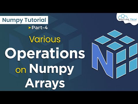 Numpy Operations How you can Implement Various Operations on Numpy Arrays | Numpy Tutorial 4